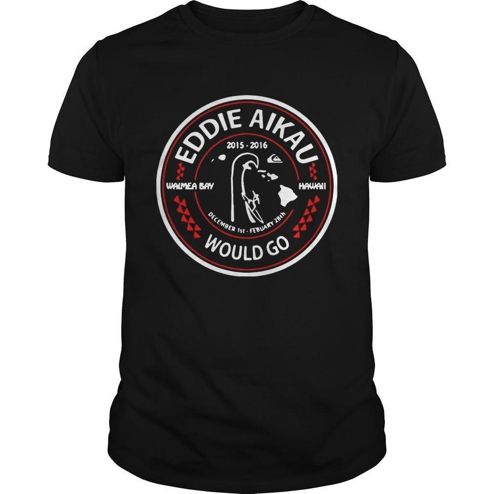 Eddie Aikau Would Go Shirt